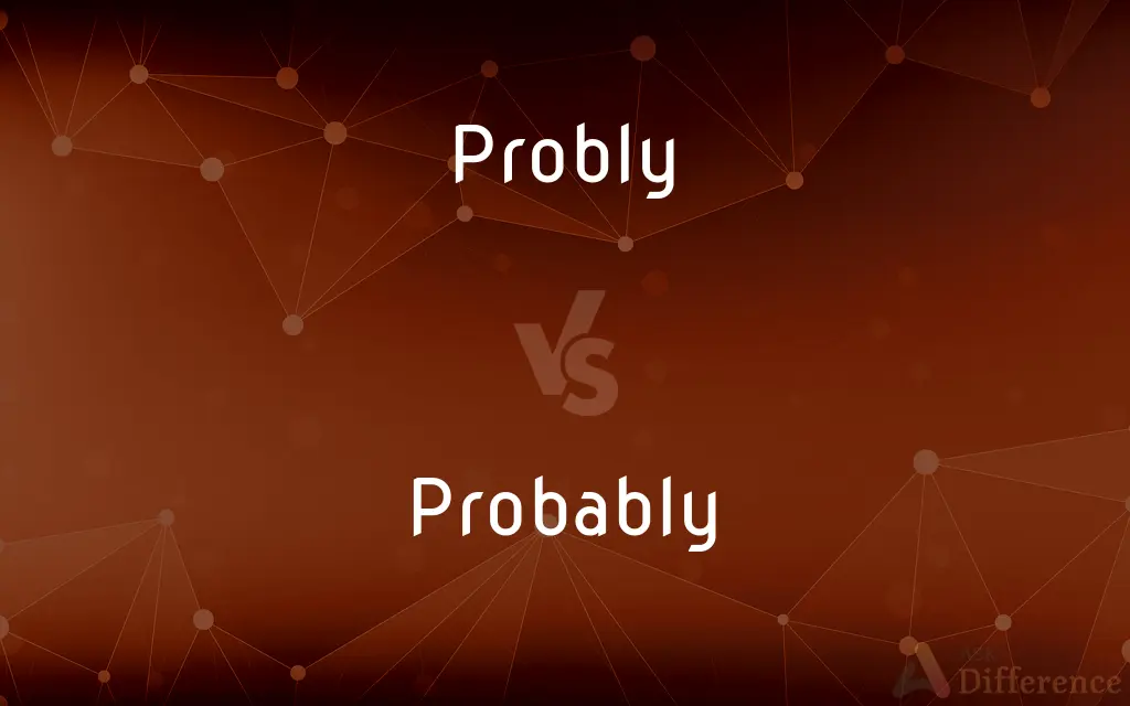 Probly vs. Probably — Which is Correct Spelling?