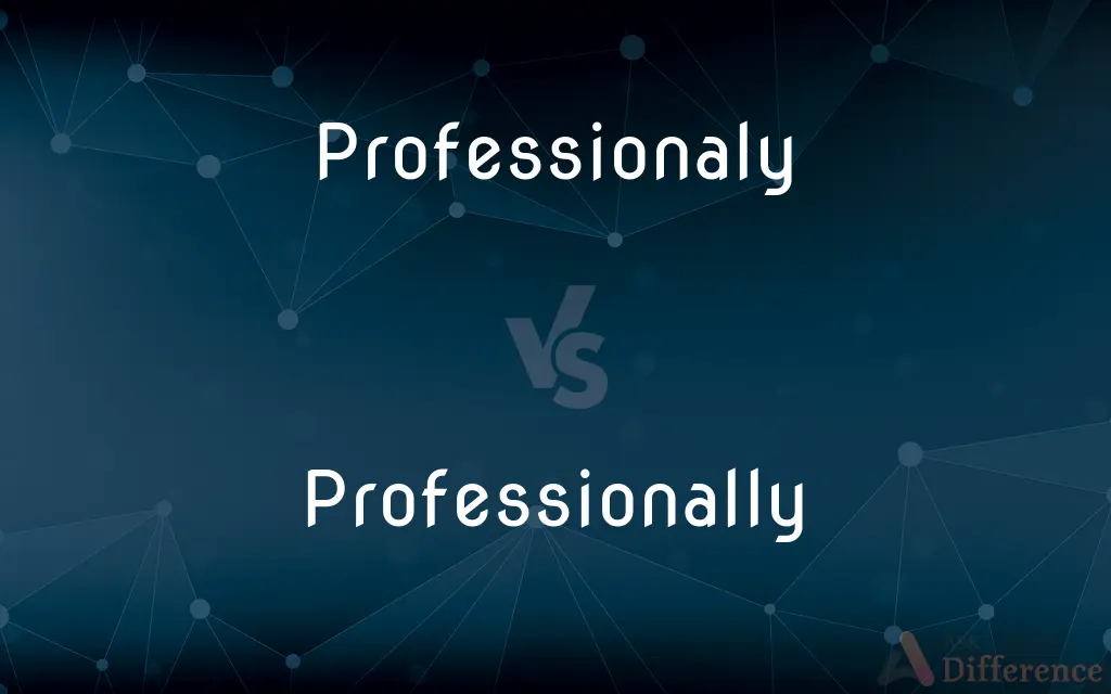 Professionaly vs. Professionally — Which is Correct Spelling?