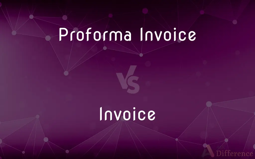 Proforma Invoice vs. Invoice — What's the Difference?