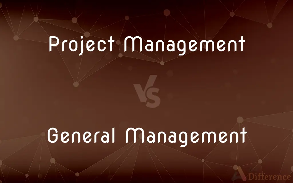 Project Management vs. General Management — What's the Difference?