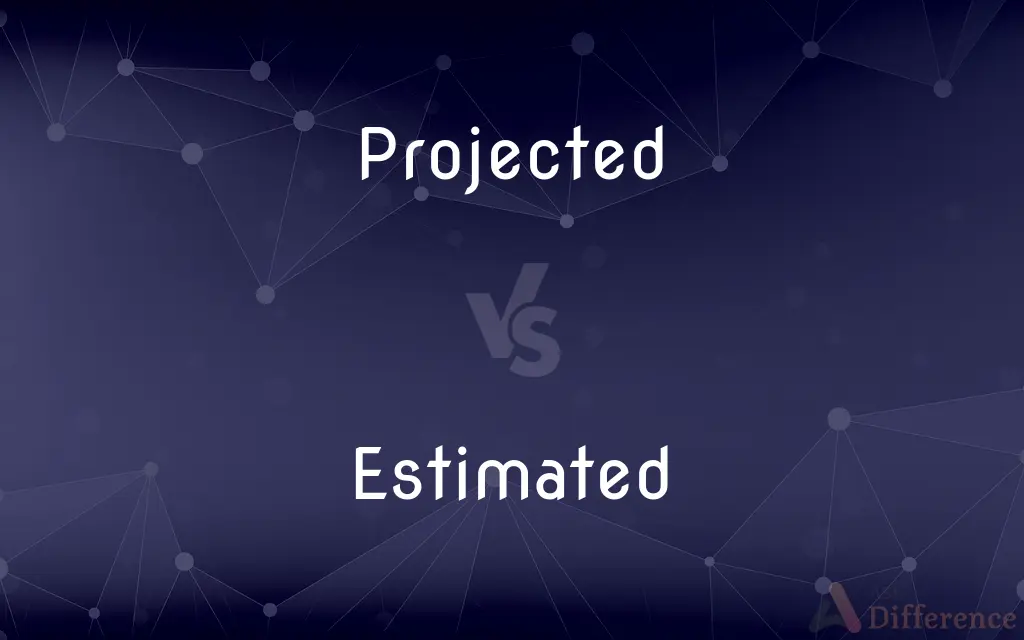 Projected vs. Estimated — What's the Difference?