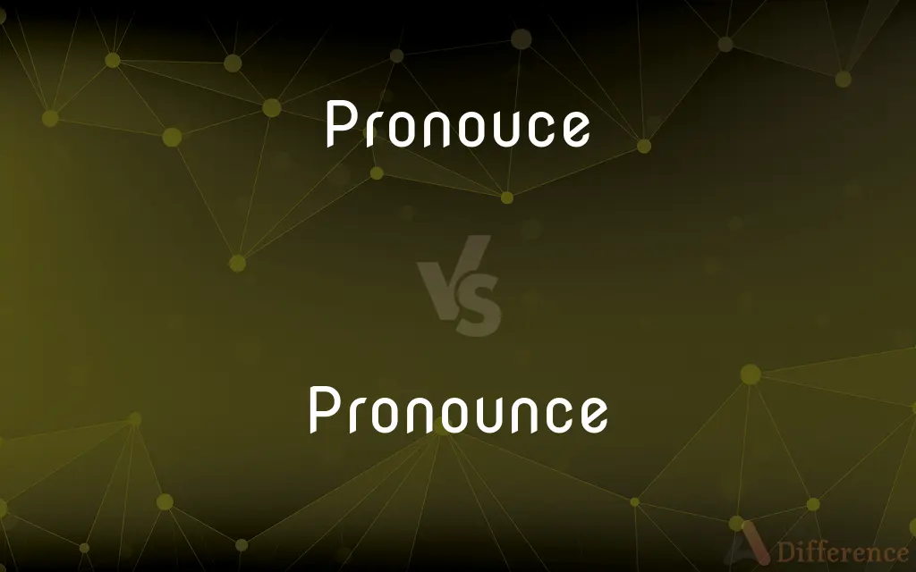 Pronouce vs. Pronounce — Which is Correct Spelling?