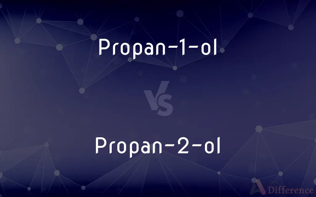 Propan-1-ol vs. Propan-2-ol — What's the Difference?