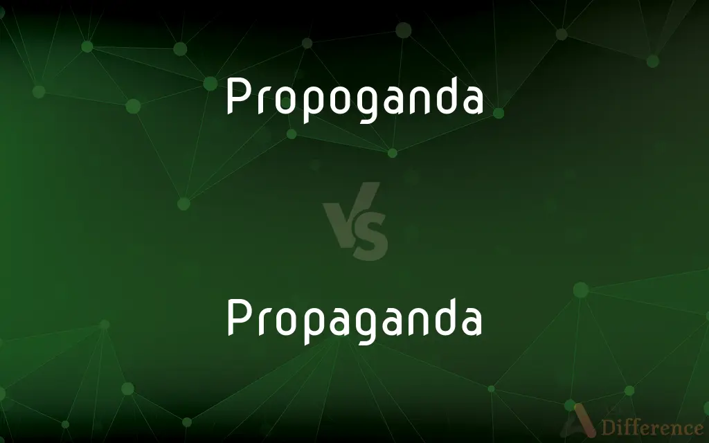 Propoganda vs. Propaganda — Which is Correct Spelling?