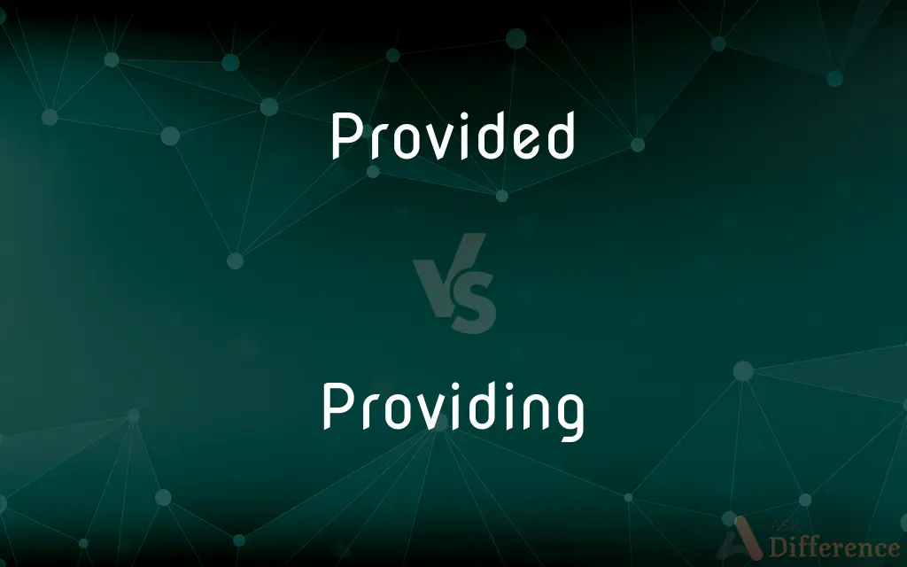Provided vs. Providing — What's the Difference?