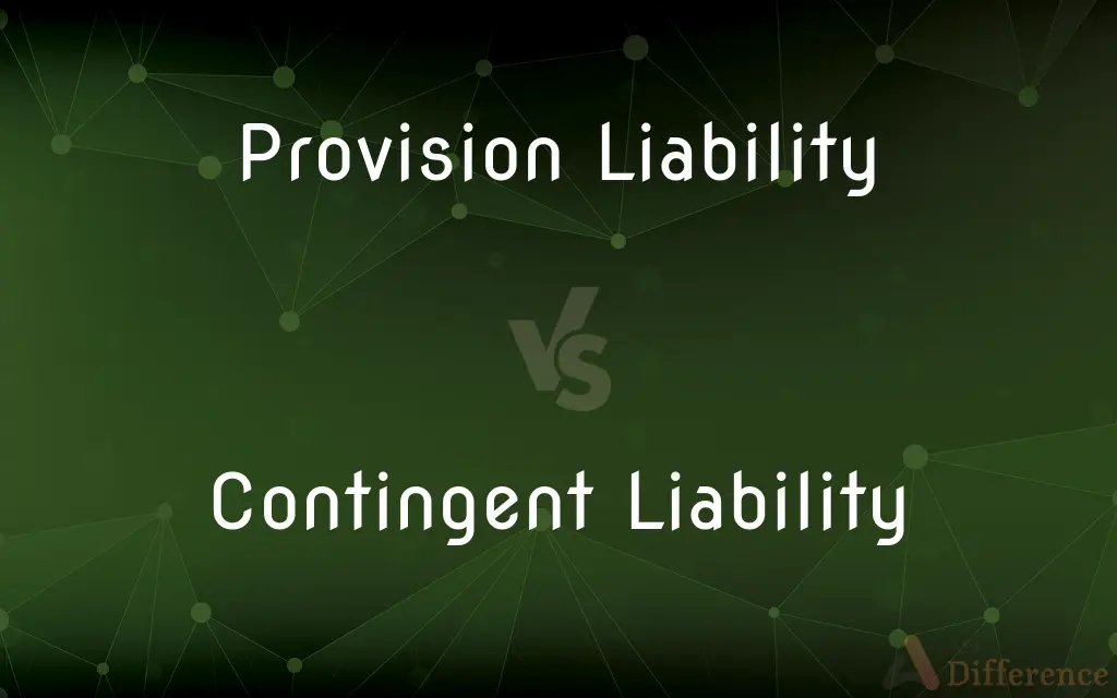 Provision Liability vs. Contingent Liability — What's the Difference?