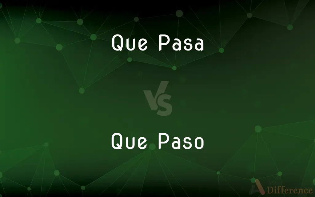 Que Pasa vs. Que Paso — What's the Difference?