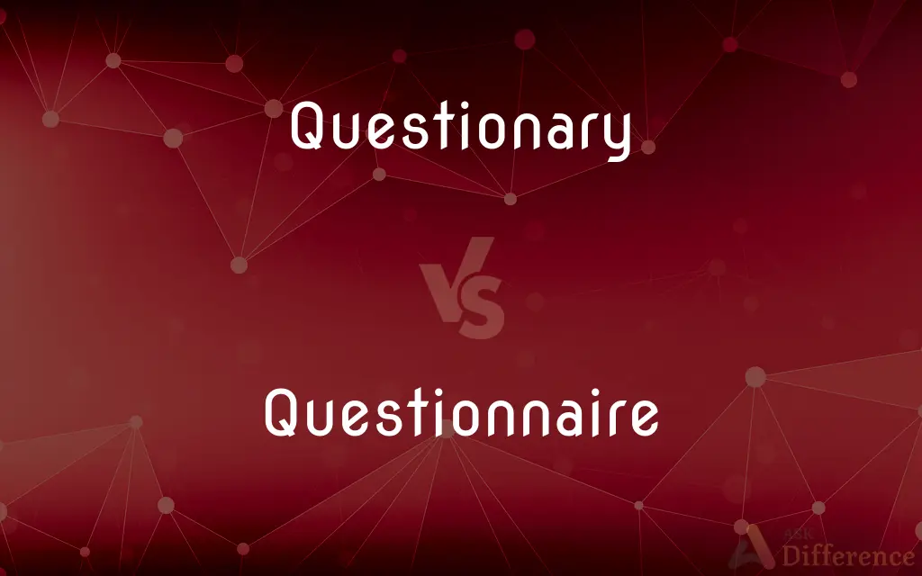 Questionary vs. Questionnaire — Which is Correct Spelling?