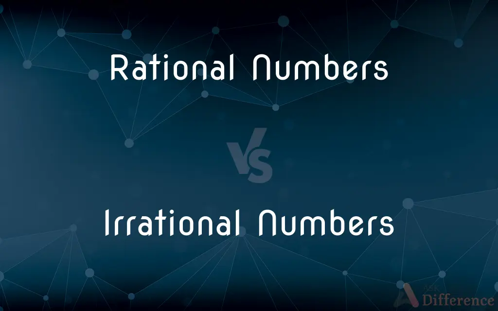 Rational Numbers vs. Irrational Numbers — What's the Difference?