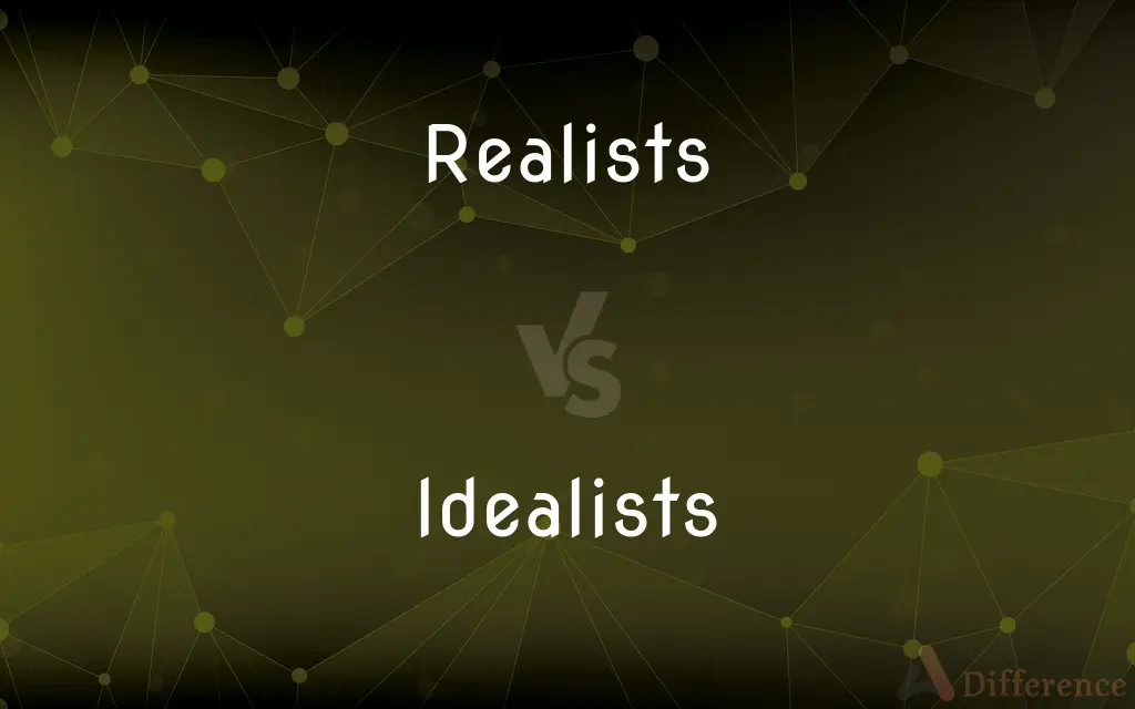 Realists vs. Idealists — What's the Difference?