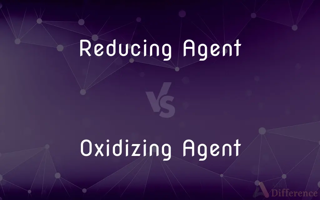 Reducing Agent vs. Oxidizing Agent — What's the Difference?