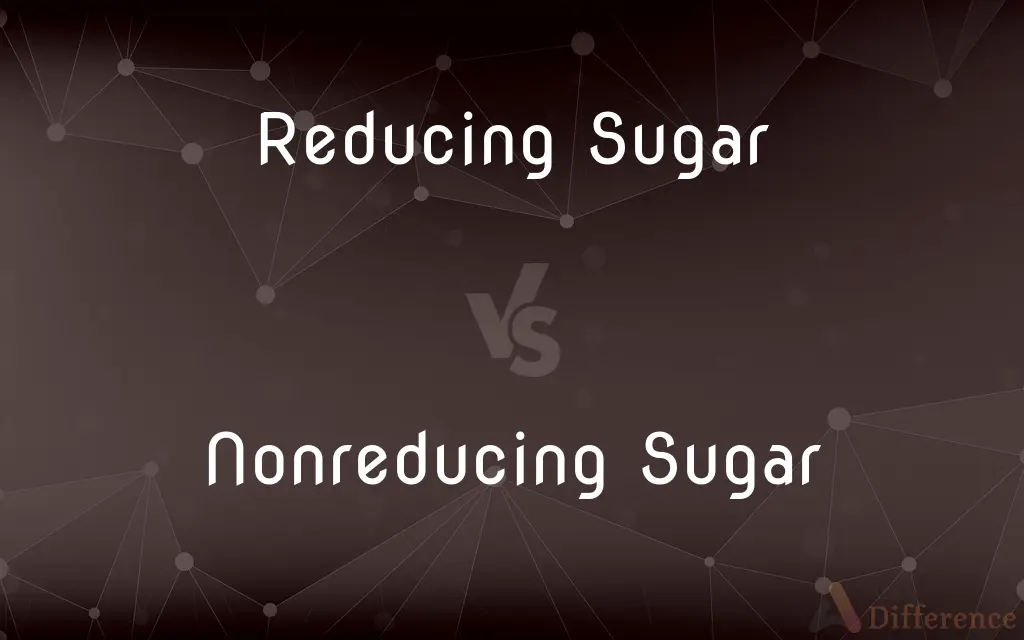 Reducing Sugar vs. Nonreducing Sugar — What's the Difference?