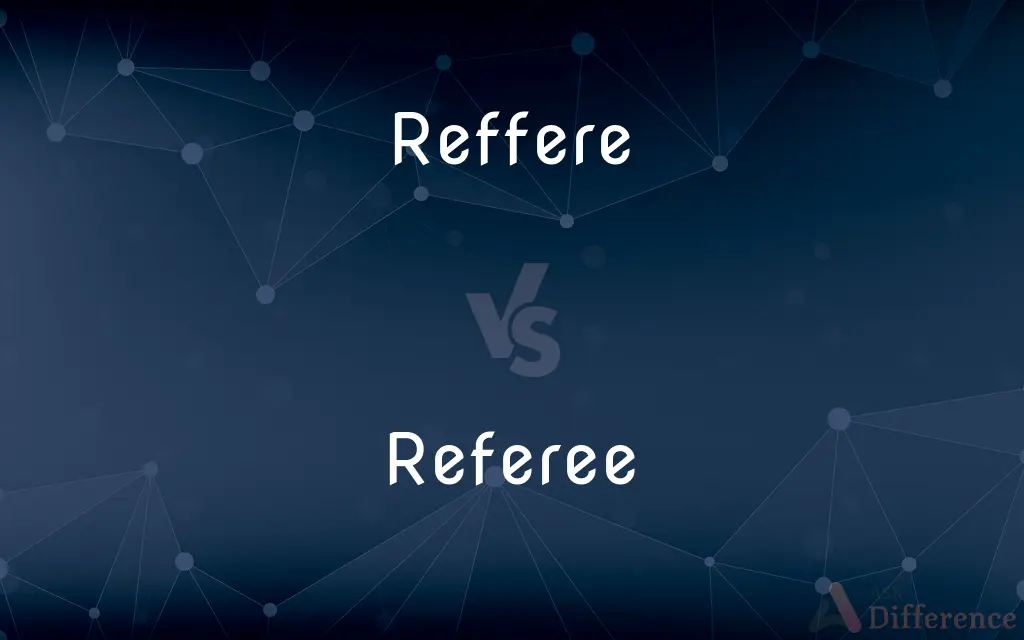 Reffere vs. Referee — Which is Correct Spelling?