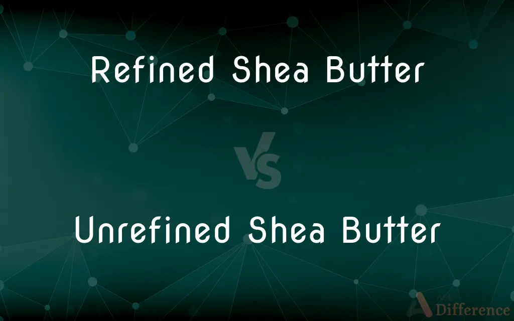 Refined Shea Butter vs. Unrefined Shea Butter — What's the Difference?