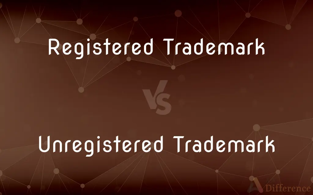 Registered Trademark vs. Unregistered Trademark — What's the Difference?