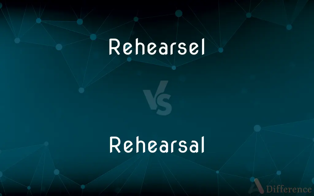 Rehearsel vs. Rehearsal — Which is Correct Spelling?