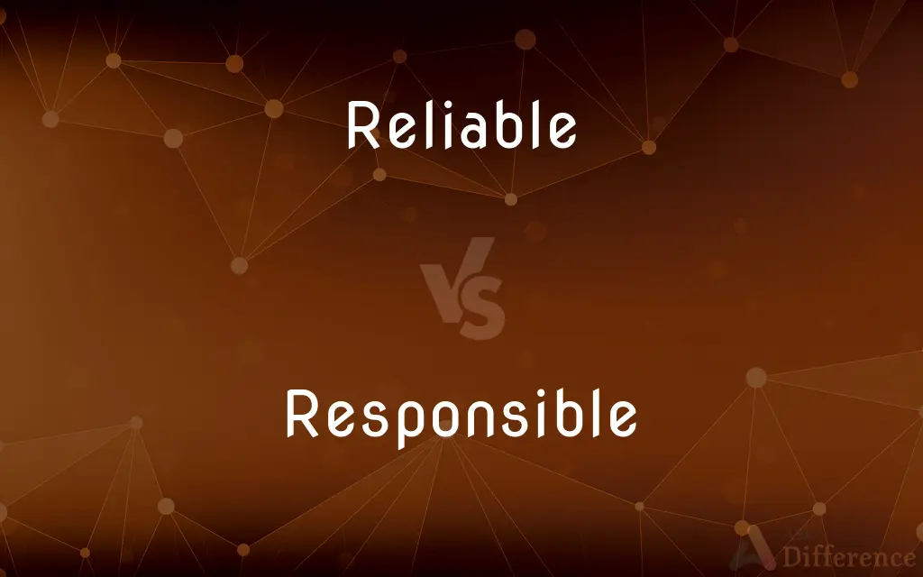 Reliable vs. Responsible — What's the Difference?