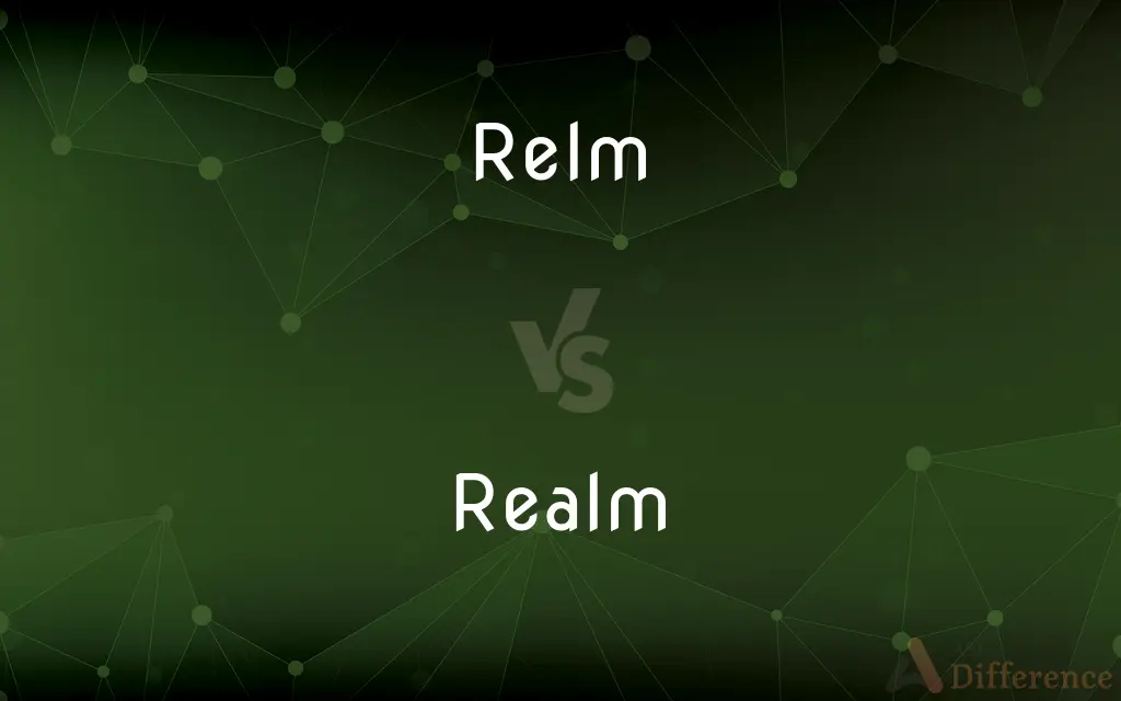 Relm vs. Realm — Which is Correct Spelling?