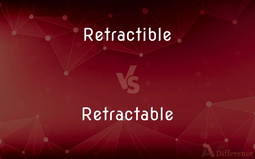 Retractible vs. Retractable — Which is Correct Spelling?