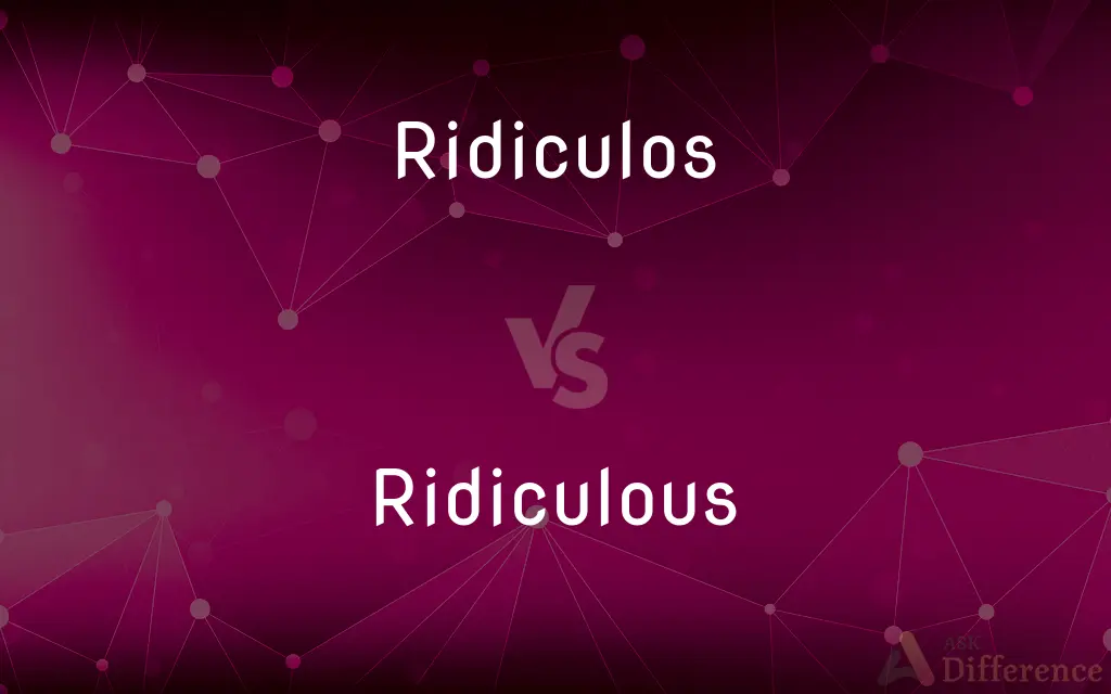Ridiculos vs. Ridiculous — Which is Correct Spelling?