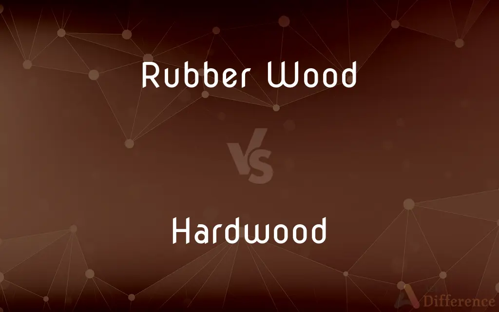Rubber Wood vs. Hardwood — What's the Difference?