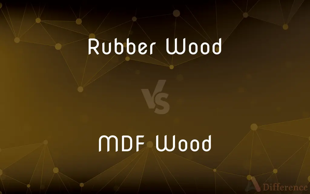 Rubber Wood vs. MDF Wood — What's the Difference?