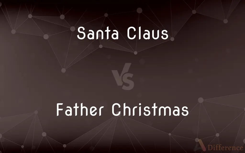 Santa Claus vs. Father Christmas — What's the Difference?