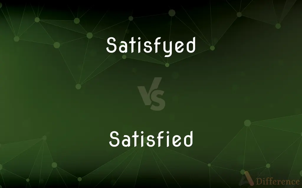 Satisfyed vs. Satisfied — Which is Correct Spelling?