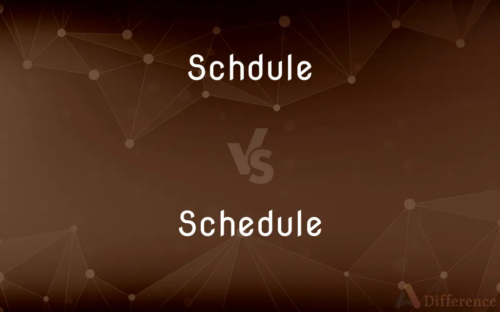 Schdule vs. Schedule — Which is Correct Spelling?
