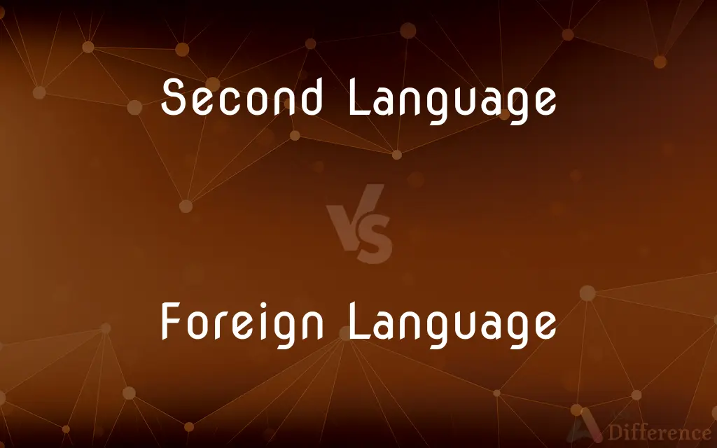 Second Language vs. Foreign Language — What's the Difference?