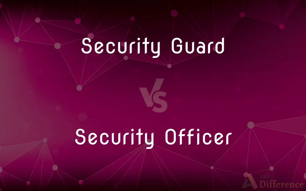Security Guard vs. Security Officer — What's the Difference?