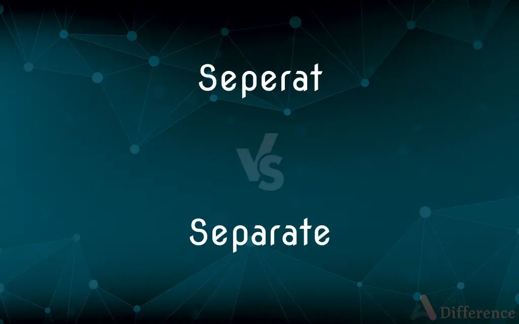 Seperat vs. Separate — Which is Correct Spelling?
