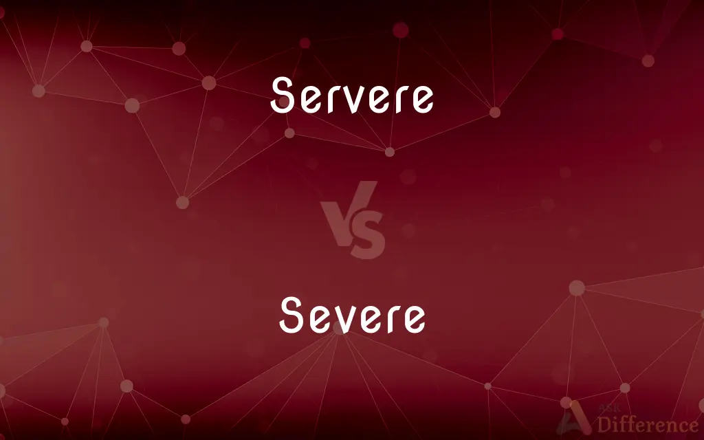 Servere vs. Severe — Which is Correct Spelling?