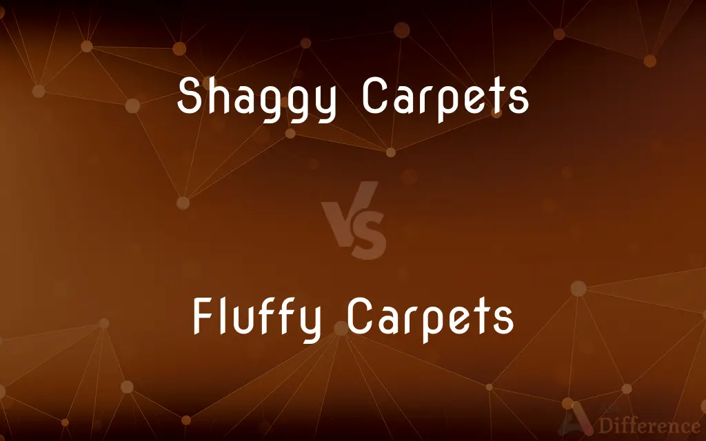 Shaggy Carpets vs. Fluffy Carpets — What's the Difference?