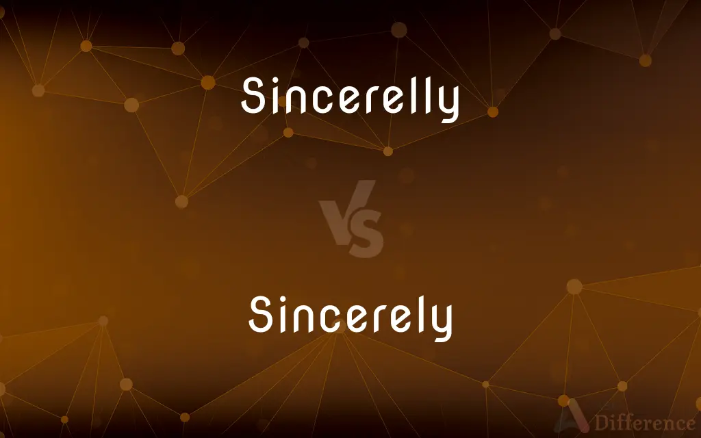 Sincerelly vs. Sincerely — Which is Correct Spelling?