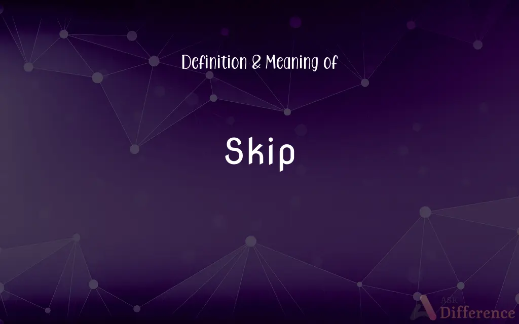 Skip Definition and Meaning