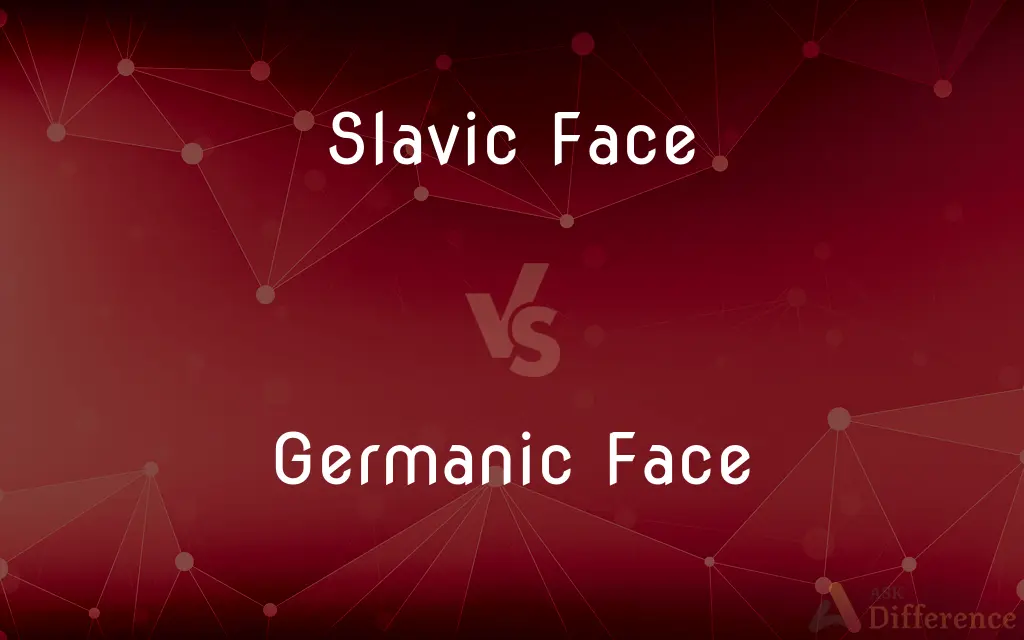 Slavic Face vs. Germanic Face — What's the Difference?