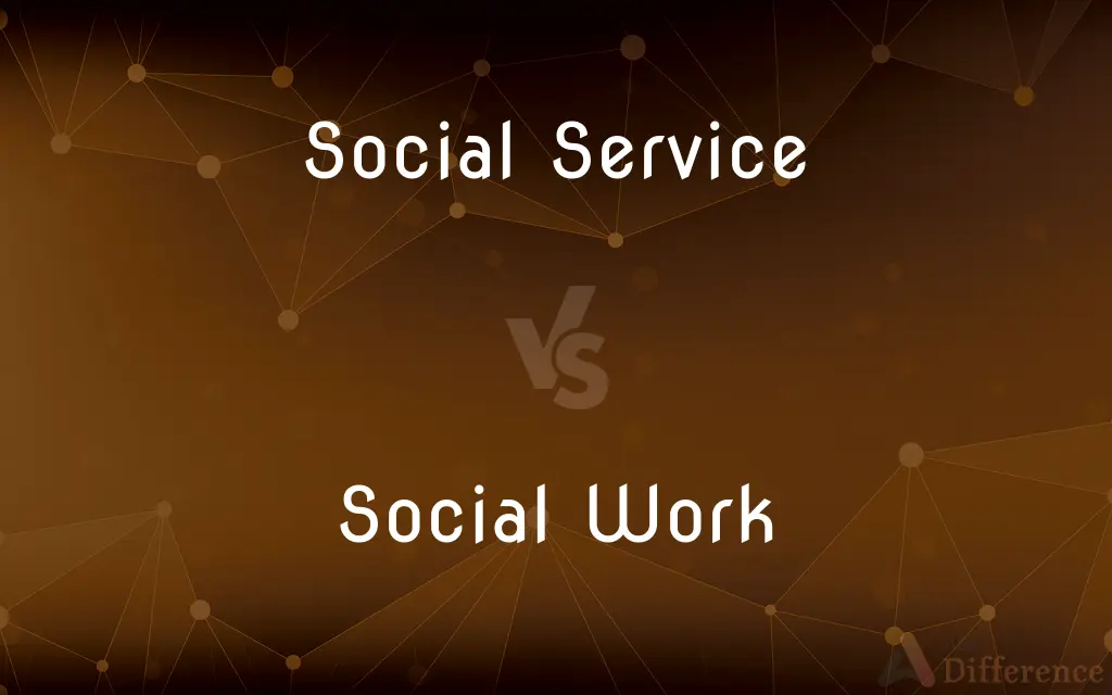 Social Service vs. Social Work — What's the Difference?