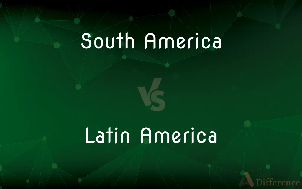 South America vs. Latin America — What's the Difference?