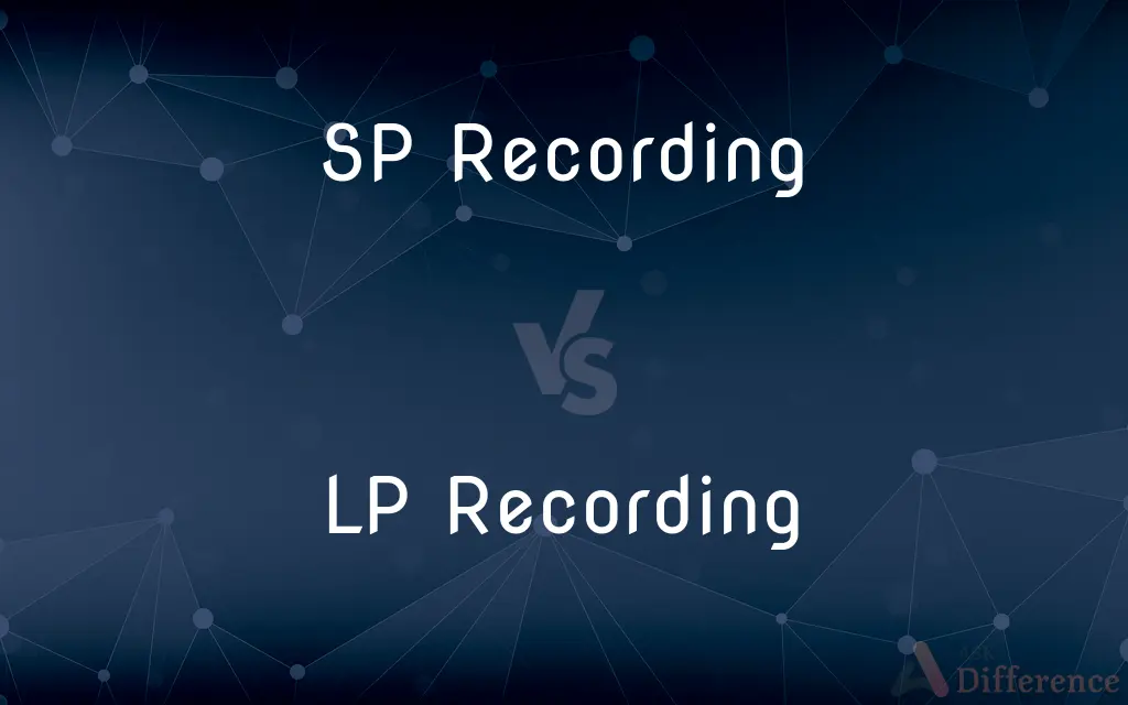 SP Recording vs. LP Recording — What's the Difference?