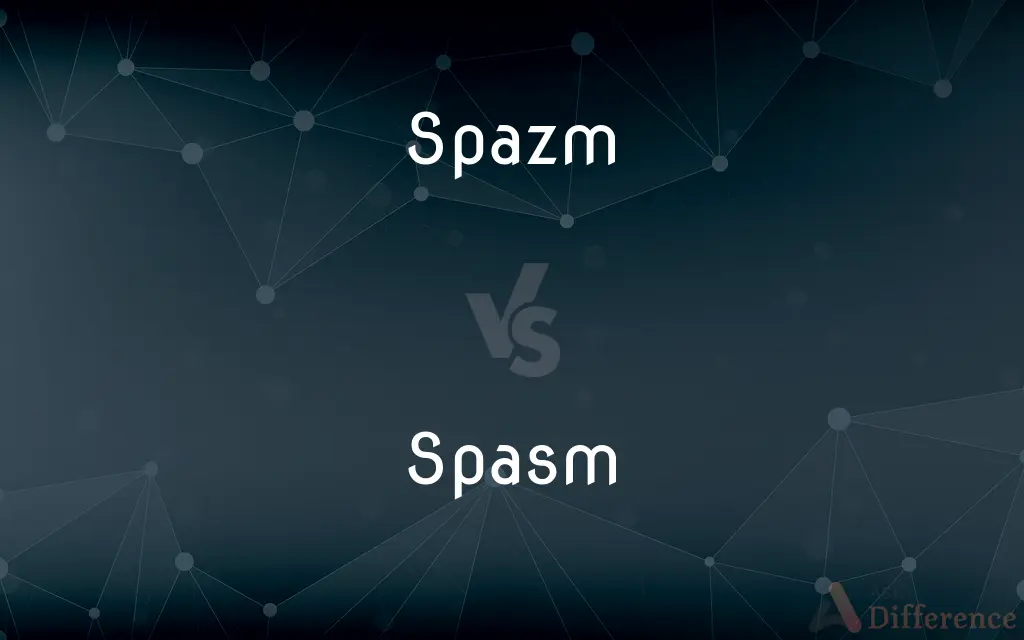 Spazm vs. Spasm — Which is Correct Spelling?