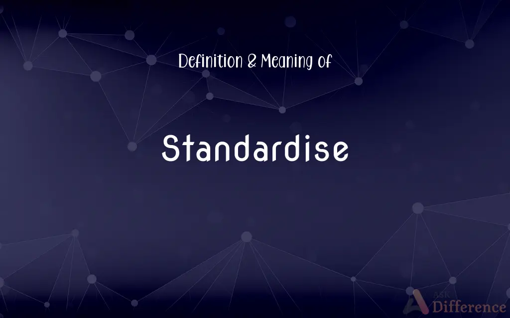Standardise