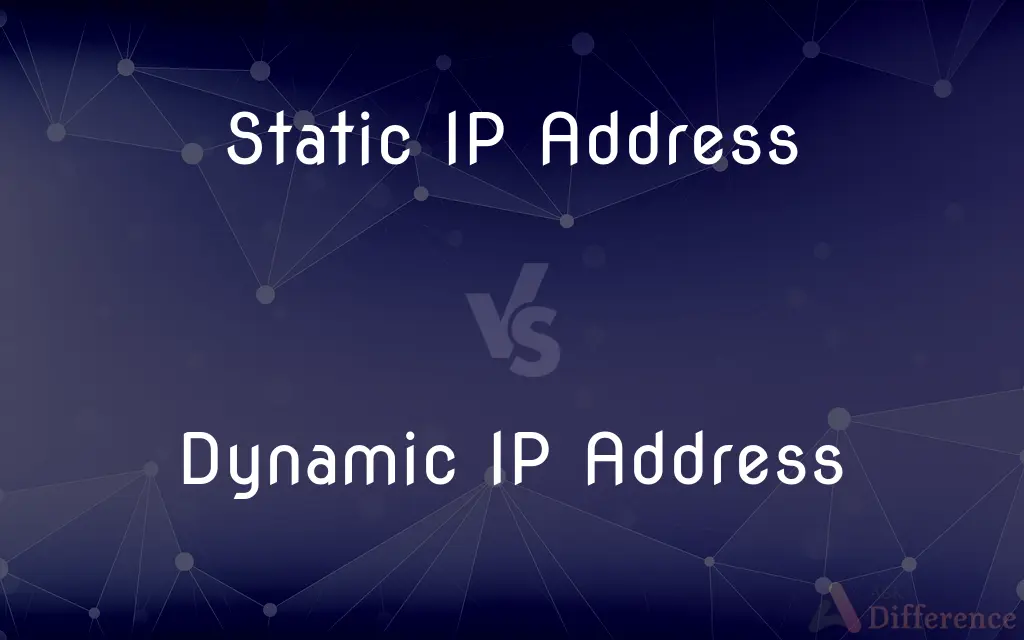 Static IP Address vs. Dynamic IP Address — What's the Difference?