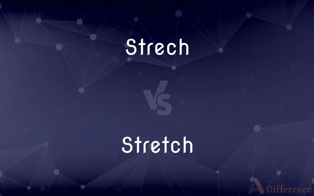Strech vs. Stretch — Which is Correct Spelling?