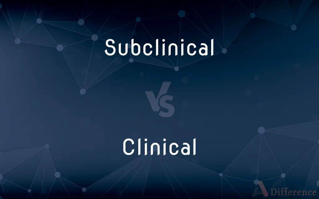 Subclinical vs. Clinical — What’s the Difference?