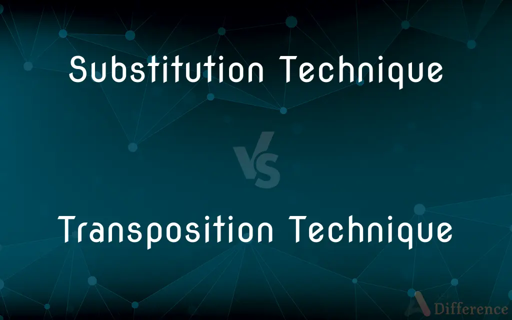 Substitution Technique vs. Transposition Technique — What's the Difference?