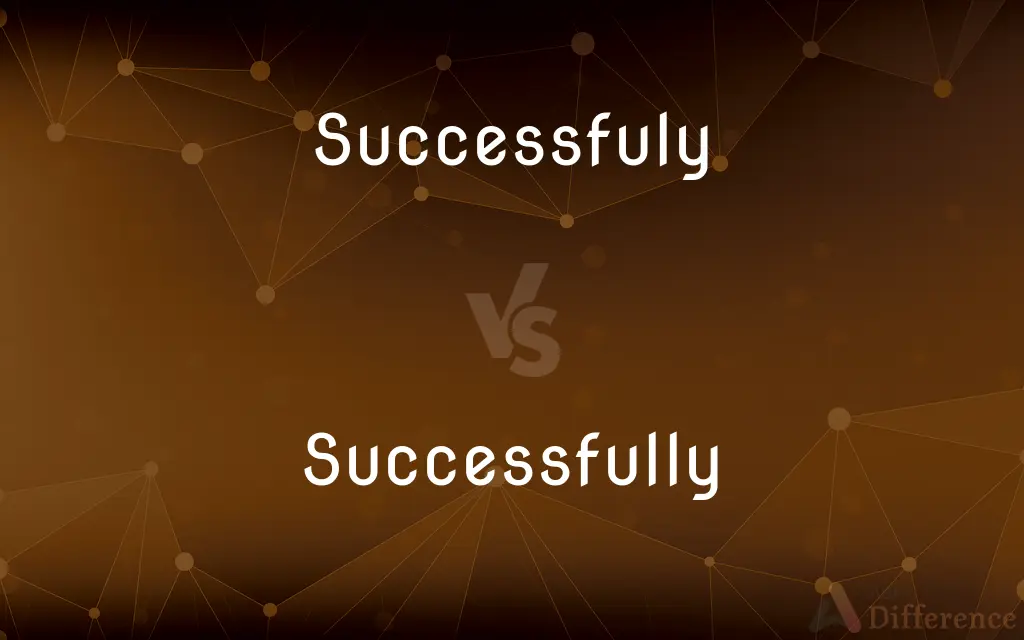 Successfuly vs. Successfully — Which is Correct Spelling?