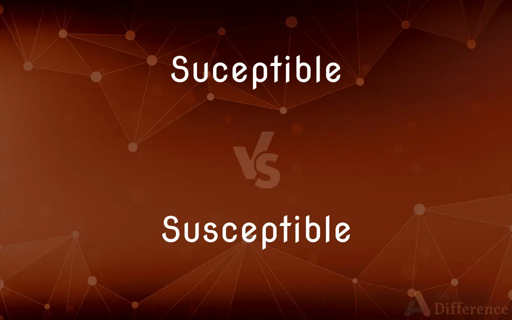 Suceptible vs. Susceptible — Which is Correct Spelling?