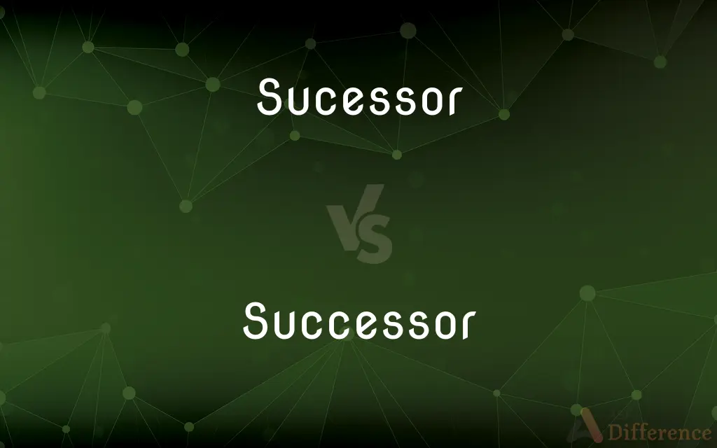 Sucessor vs. Successor — Which is Correct Spelling?