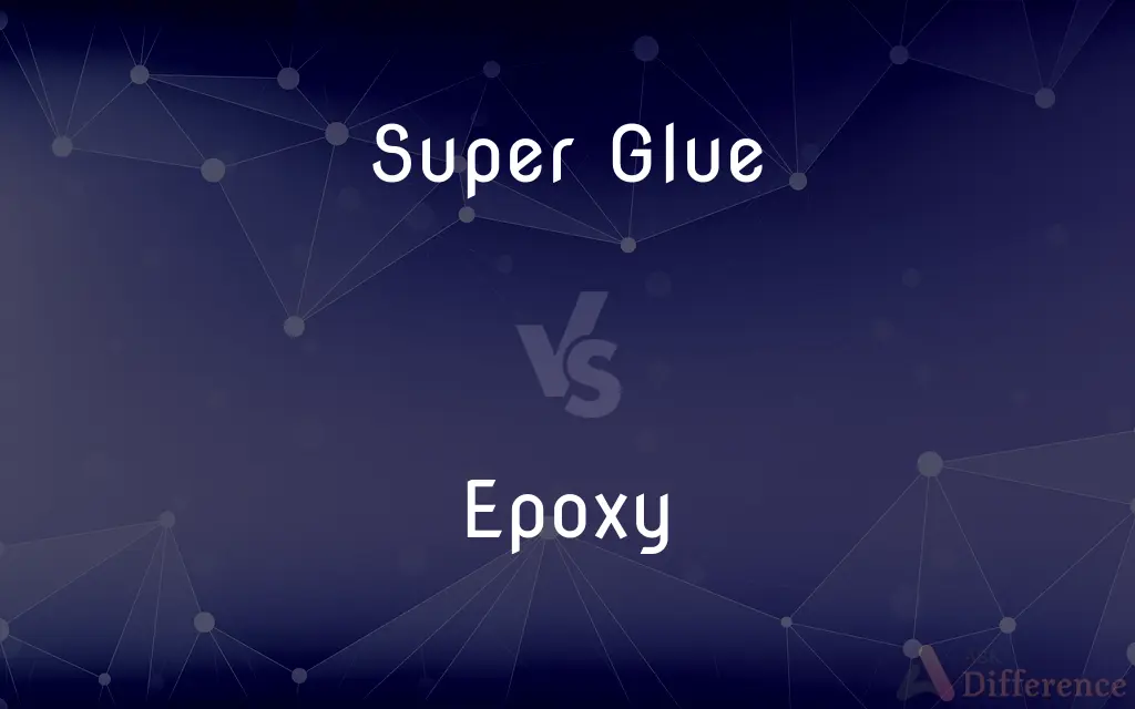 Super Glue vs. Epoxy — What's the Difference?